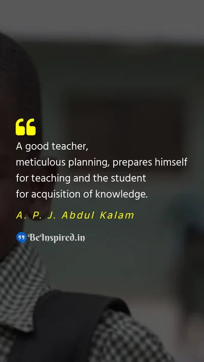 A. P. J. Abdul Kalam Picture Quote on teacher plan teaching student knowledge 