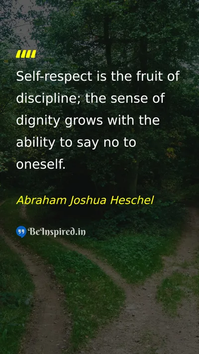 Abraham Joshua Heschel Picture Quote on self-respect discipline self-control dignity 