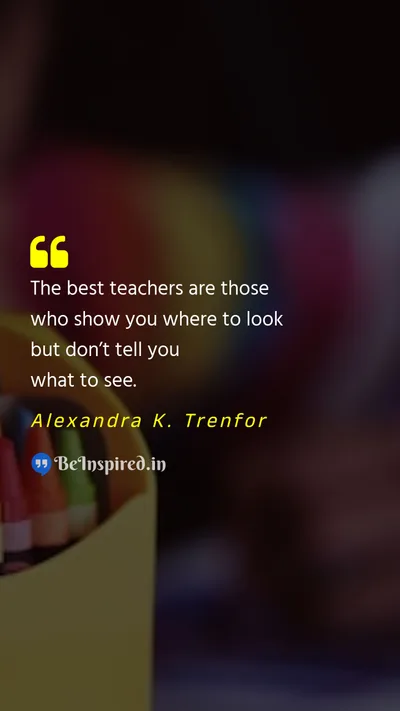 Alexandra K. Trenfor Picture Quote on teacher education 