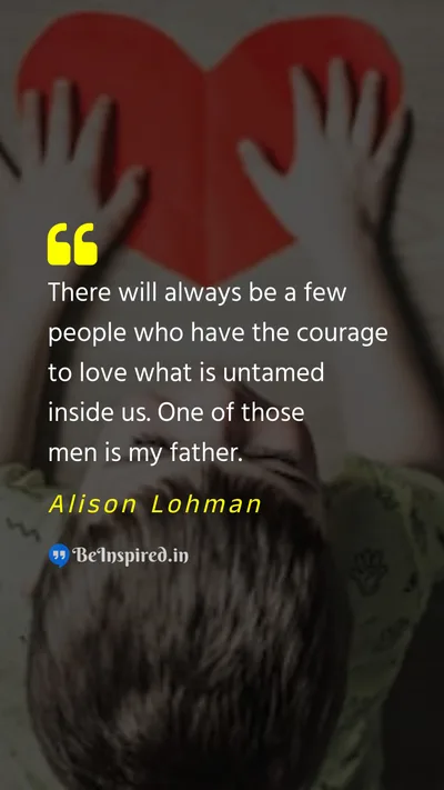 Alison Lohman Picture Quote on father love acceptance 