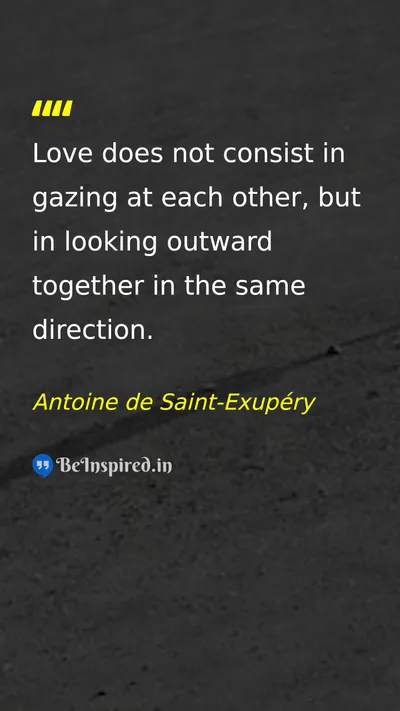 Antoine de Saint-Exupéry Picture Quote on love relationship direction 
