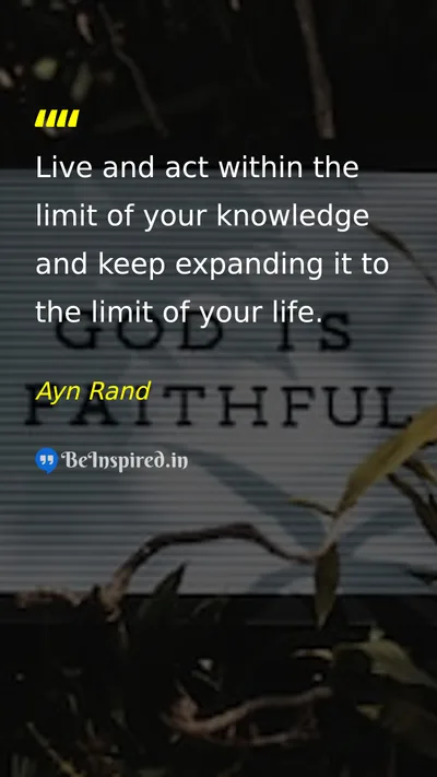 Ayn Rand Picture Quote on knowledge life growth 