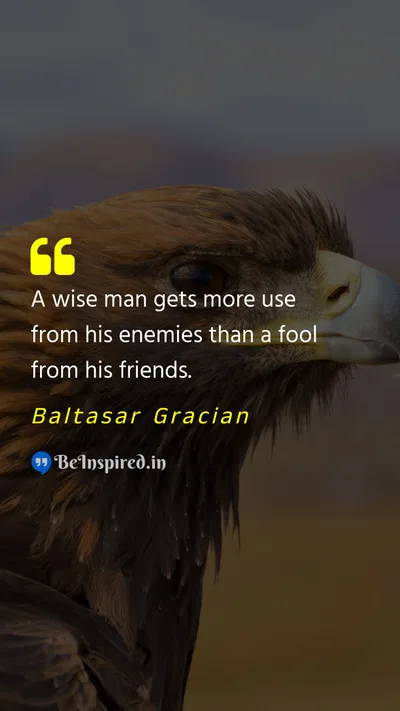 Baltasar Gracian Picture Quote on fool wise-man friend enemy 