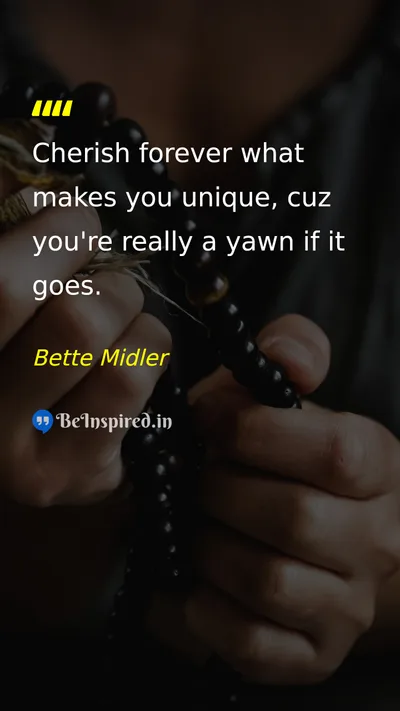 Bette Midler Picture Quote on uniqueness self-confidence individuality 