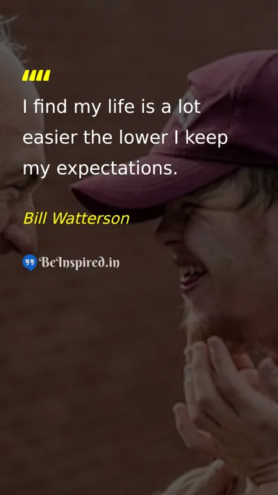 Bill Watterson Picture Quote on life expectations happiness 