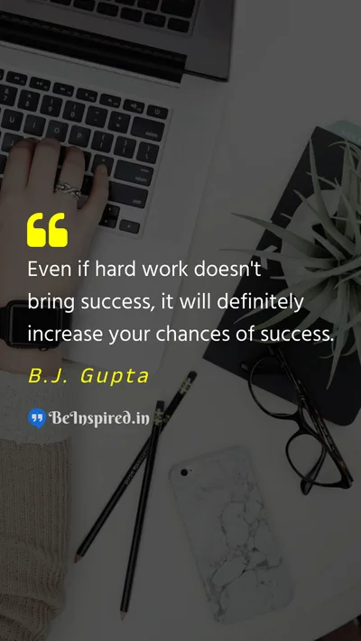 B.J. Gupta Picture Quote on hard work victory chance 