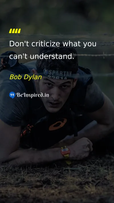 Bob Dylan Picture Quote on understanding criticism wisdom 