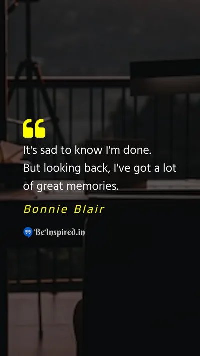 Bonnie Blair Picture Quote on sadness memories 