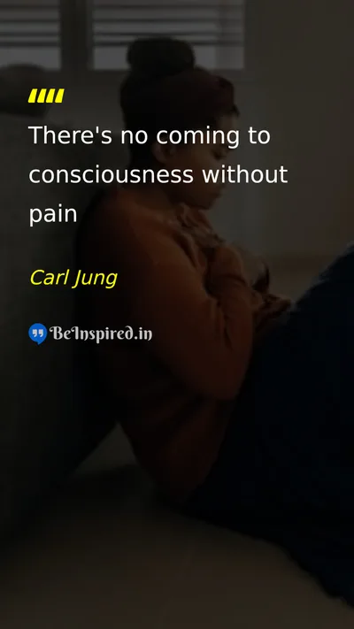 Carl Jung Picture Quote on consciousness pain life change 
