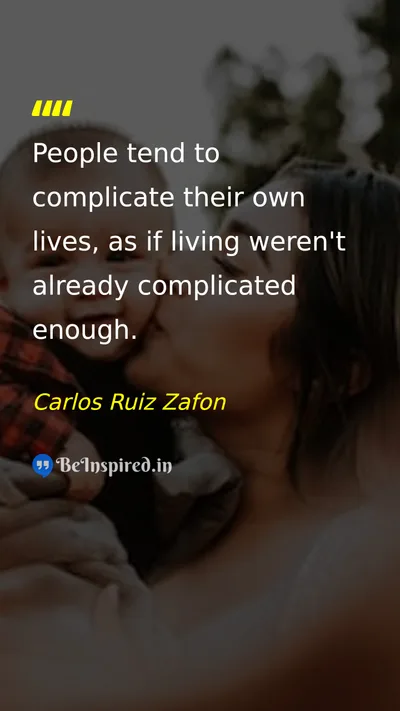 Carlos Ruiz Zafon Picture Quote on life simplicity complication 