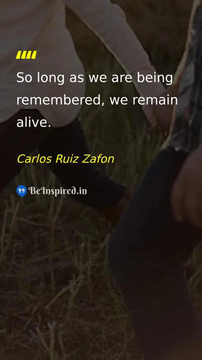 Carlos Ruiz Zafon Picture Quote on life death remembrance 