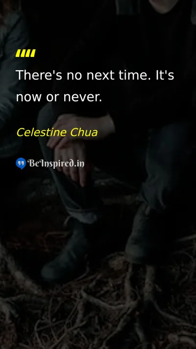 Celestine Chua Picture Quote on action urgency now opportunity 