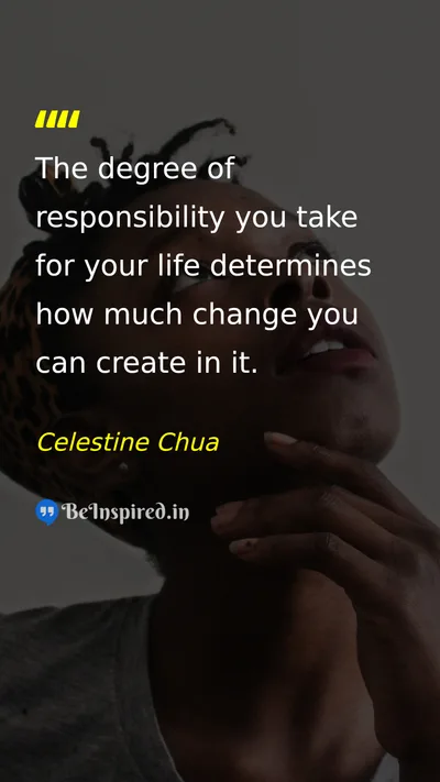 Celestine Chua Picture Quote on responsibility change life 