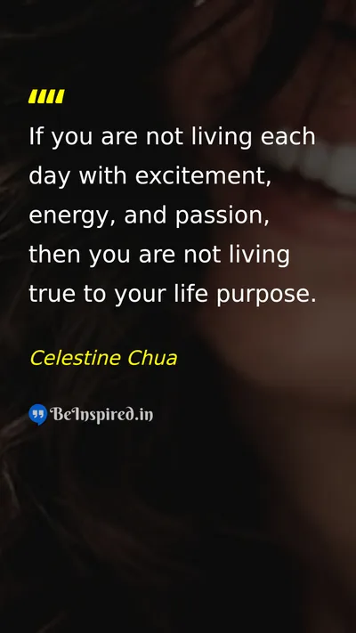 Celestine Chua Picture Quote on life happiness passion purpose 