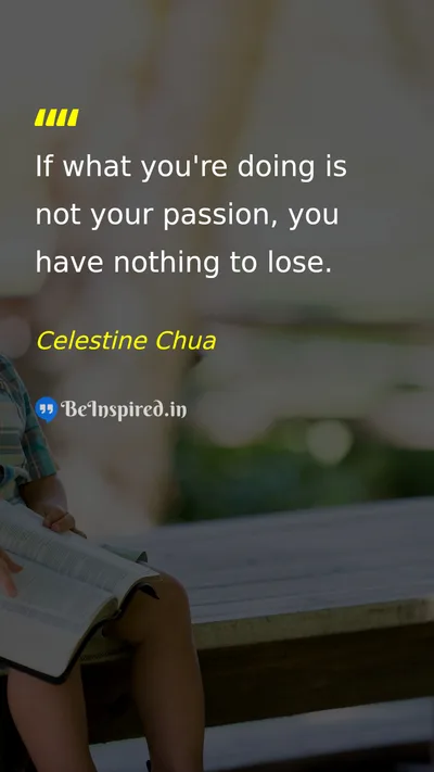 Celestine Chua Picture Quote on passion success 