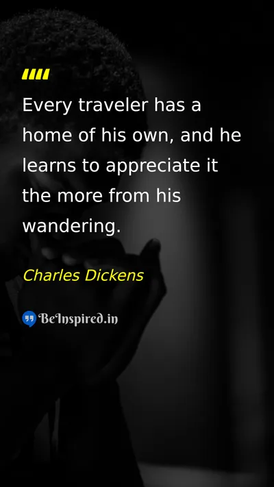 Charles Dickens Picture Quote on travel home appreciation life 