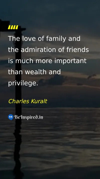 Charles Kuralt Picture Quote on family love friendship 