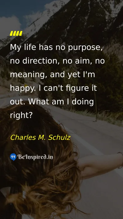 Charles M. Schulz Picture Quote on happiness life purpose 