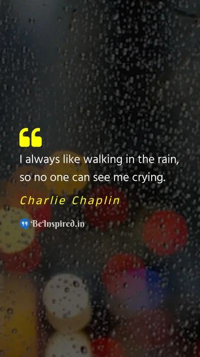 Charlie Chaplin Picture Quote on sadness rain cry 