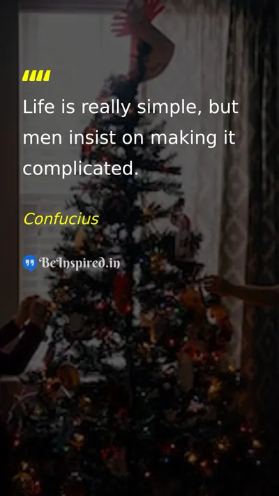 Confucius Picture Quote on life simplicity complexity wisdom 
