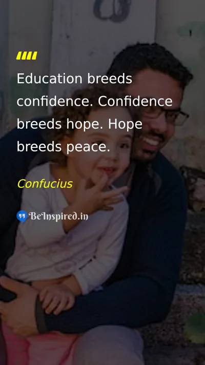 Confucius Picture Quote on education confidence hope peace 