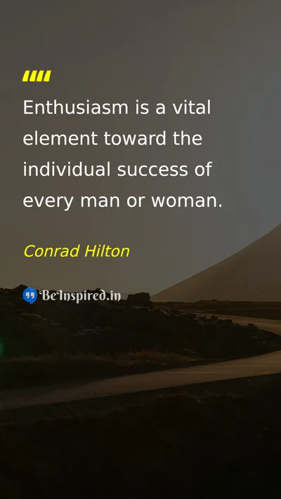 Conrad Hilton Picture Quote on success motivation enthusiasm 