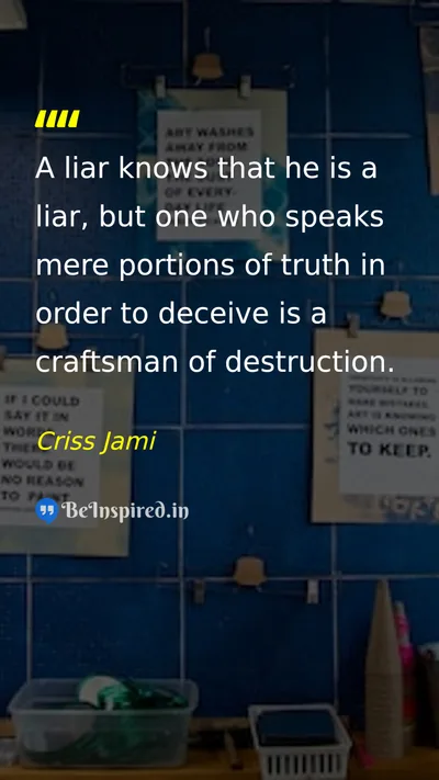 Criss Jami Picture Quote on truth deception integrity 