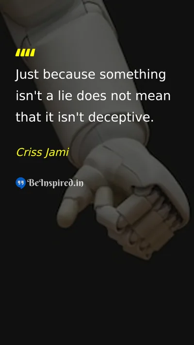 Criss Jami Picture Quote on truth deception honesty 