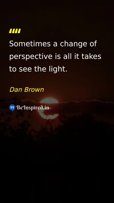 Dan Brown Picture Quote on change perspective wisdom insight 