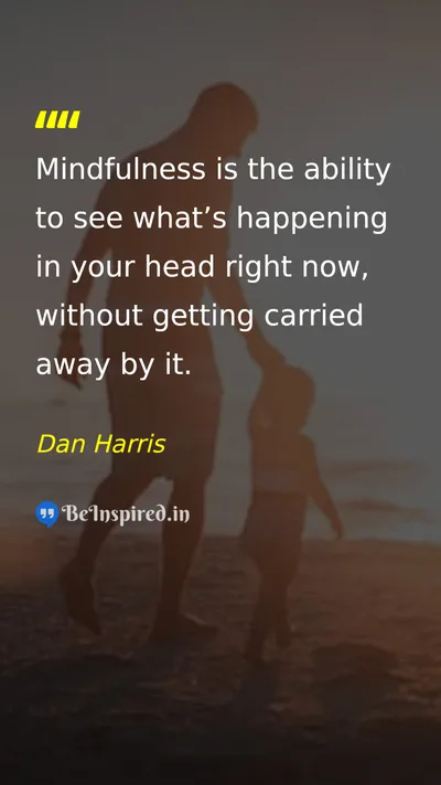 Dan Harris Picture Quote on mindfulness self-awareness thoughts 