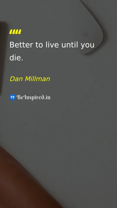 Dan Millman Picture Quote on life living purpose mortality 