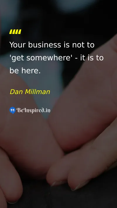 Dan Millman Picture Quote on life present mindfulness 