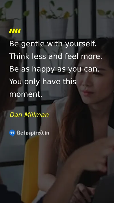 Dan Millman Picture Quote on happiness self-care moment 