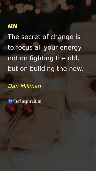 Dan Millman Picture Quote on change focus 