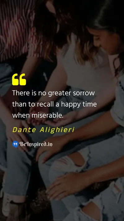 Dante Alighieri Picture Quote on sadness sorrow happiness misery 