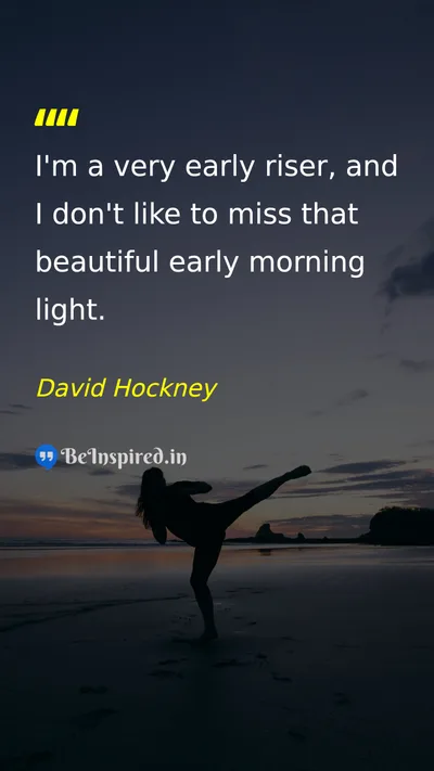 David Hockney Picture Quote on life morning nature 