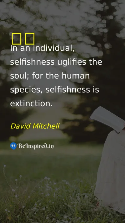 David Mitchell Picture Quote on selfish 