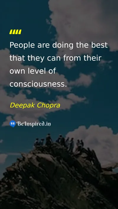 Deepak Chopra Picture Quote on people consciousness life wisdom 