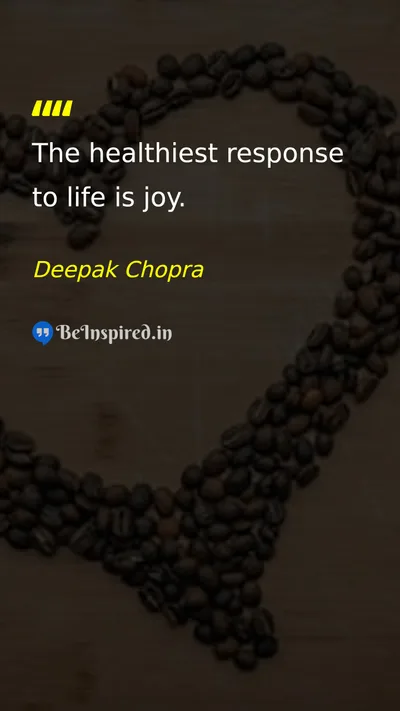 Deepak Chopra Picture Quote on life joy happiness health 