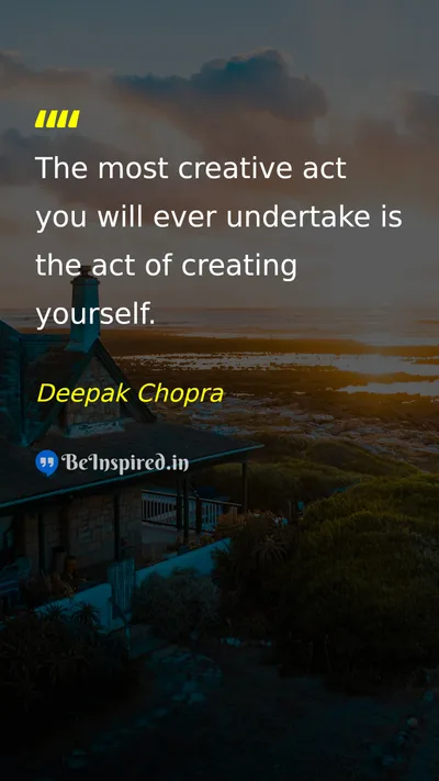 Deepak Chopra Picture Quote on creation self-improvement creativity life 