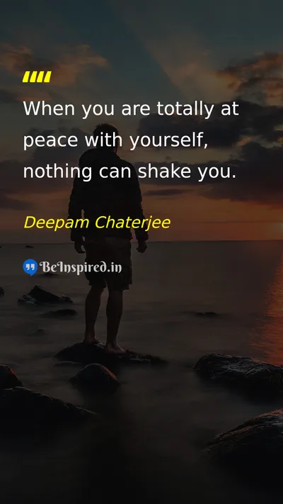 Deepam Chaterjee Picture Quote on peace happiness self-confidence 