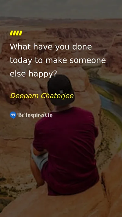 Deepam Chaterjee Picture Quote on happiness love gratitude 