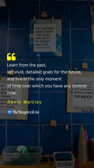 Denis Waitley Picture Quote on past learn goals future present motivational 