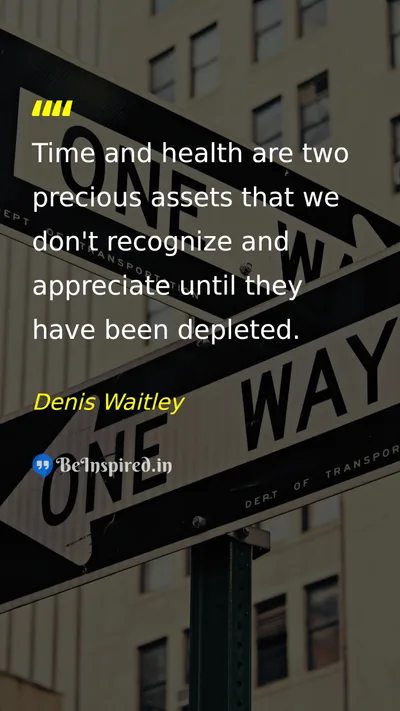 Denis Waitley Picture Quote on time health gratitude life 