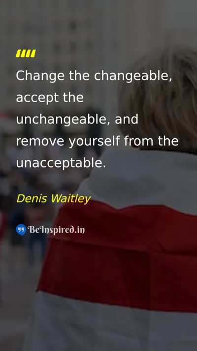 Denis Waitley Picture Quote on change acceptance wisdom life 