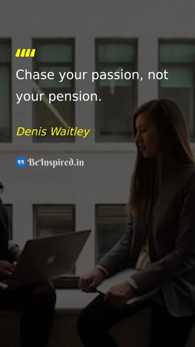 Denis Waitley Picture Quote on passion career life 