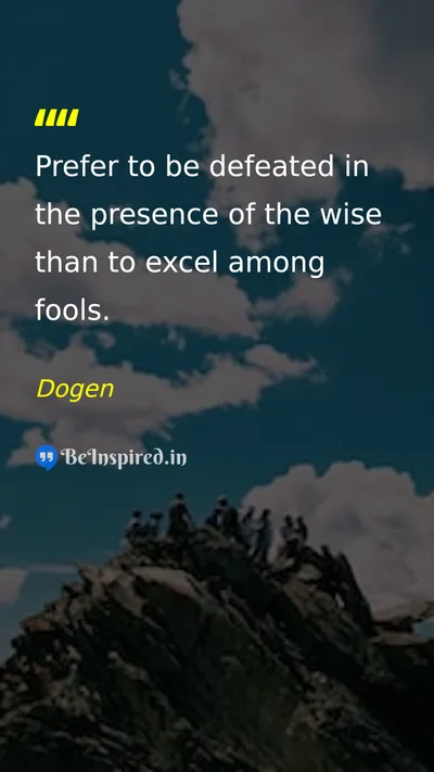 Dogen Picture Quote on wisdom life 