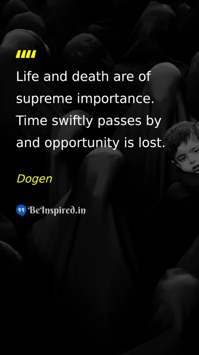 Dogen Picture Quote on life death time opportunity 