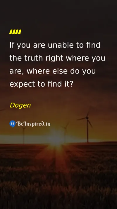 Dogen Picture Quote on wisdom life 
