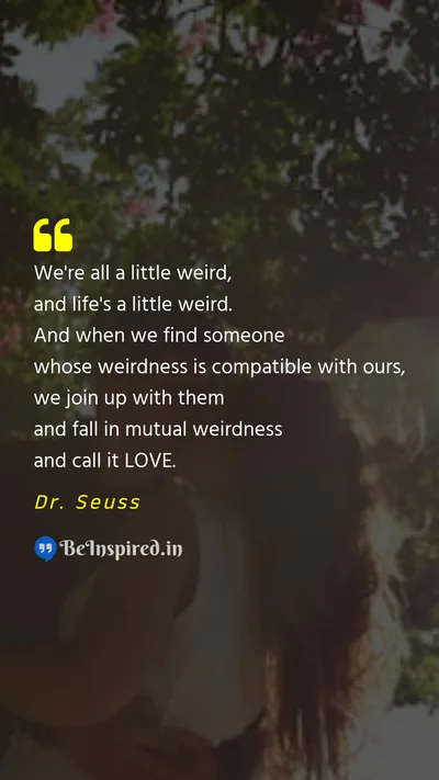 Dr. Seuss Picture Quote on love weirdness 